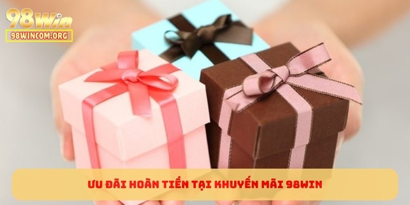 Ưu đãi hoàn tiền tại khuyến mãi 98WIN